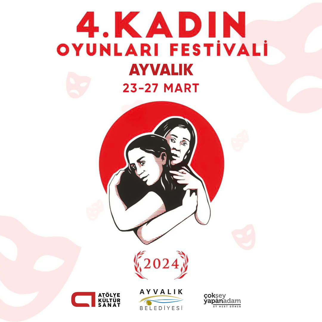 KADIN OYUNLARI FESTİVALİ 23-27 MART TARİHLERİNDE AYVALIKLI TİYATROSEVERLERLE DÖRDÜNCÜ KEZ BULUŞACAK