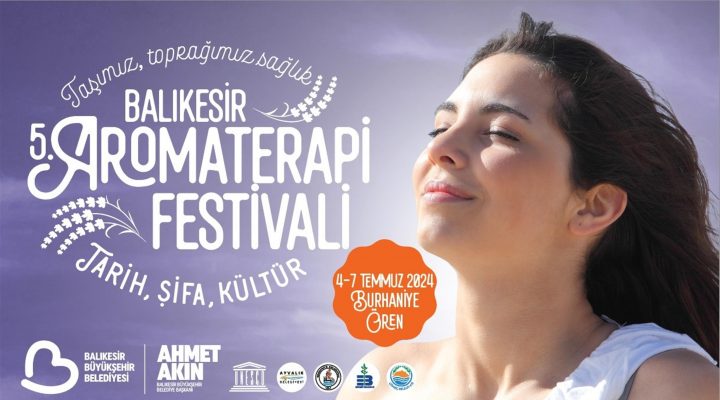 Balıkesir 5. Aromaterapi Festivali 4-7 Temmuz’da Burhaniye Ören’de