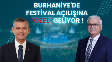 BURHANİYE’DE FESTİVAL AÇILIŞINA “ÖZEL” GELİYOR!