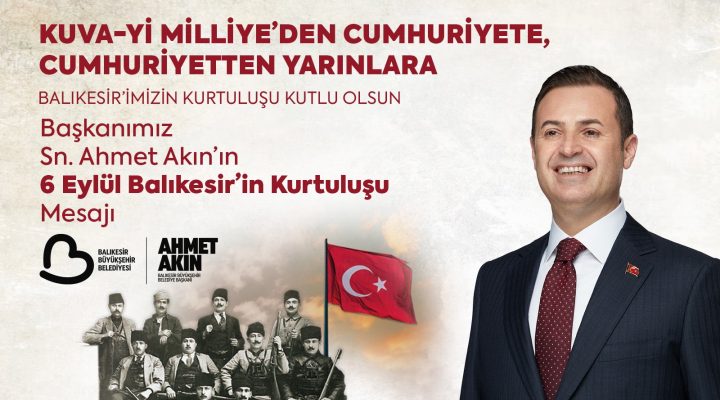 BAŞKAN AKIN, BALIKESİR’İN KURTULUŞUNUN 103’ÜNCÜ YILDÖNÜMÜNÜ KUTLADI