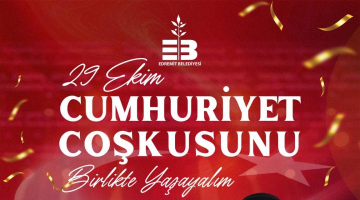 EDREMİT’TE CUMHURİYET BAYRAMI BÜYÜK BİR COŞKUYLA KUTLANACAK