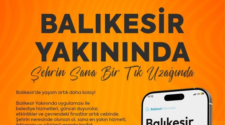 “Balıkesir Yakınında” uygulamasıyla tüm hizmetler cebinizde