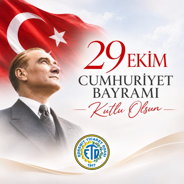 29-Ekim-Cumhuriyet-Bayrami-Posteriyesi-755x755 EDREMİT TİCARET ODASI 29 EKİM CUMHURİYET BAYRAMI KUTLAMA İLANI